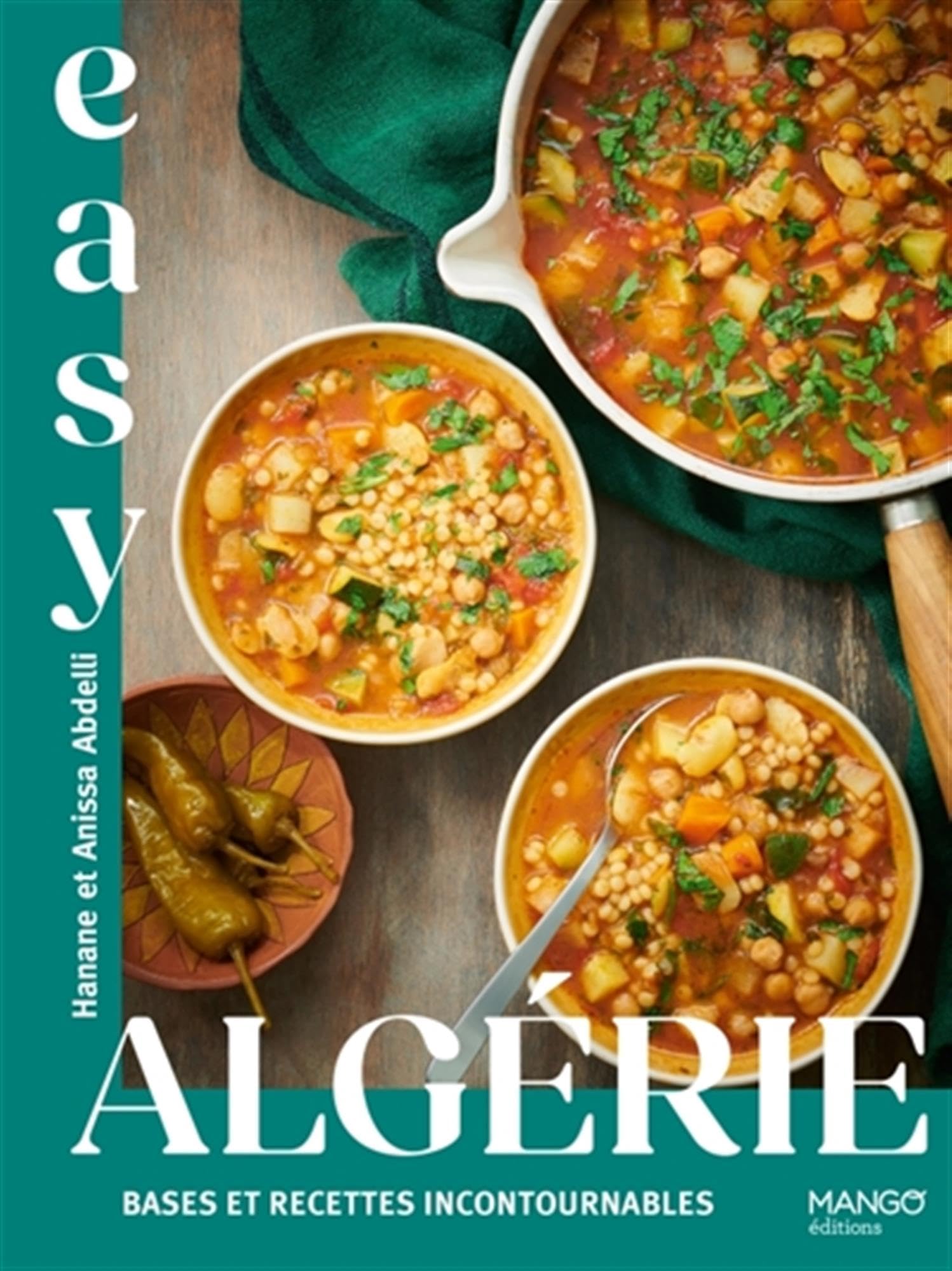 Easy Algérie : bases et recettes incontournables: Les meilleures recettes de mon pays