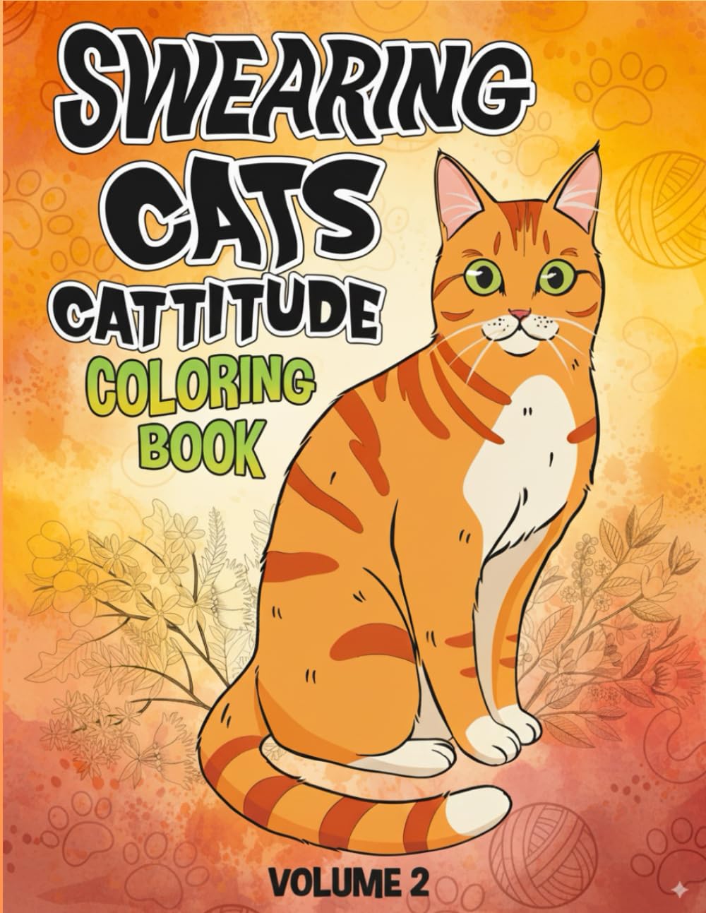 SWEARING CATS C ATTITUDE COLORING BOOK: A Funny and Sarcastic Adult Coloring Book with Swear Words, Stress Relief, and Hilarious Cat Lover Gifts