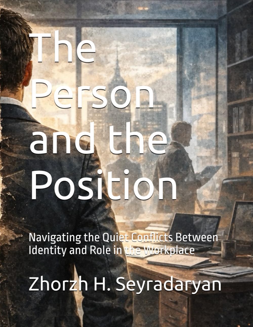The Person and the Position: Navigating the Quiet Conflicts Between Identity and Role in the Workplace