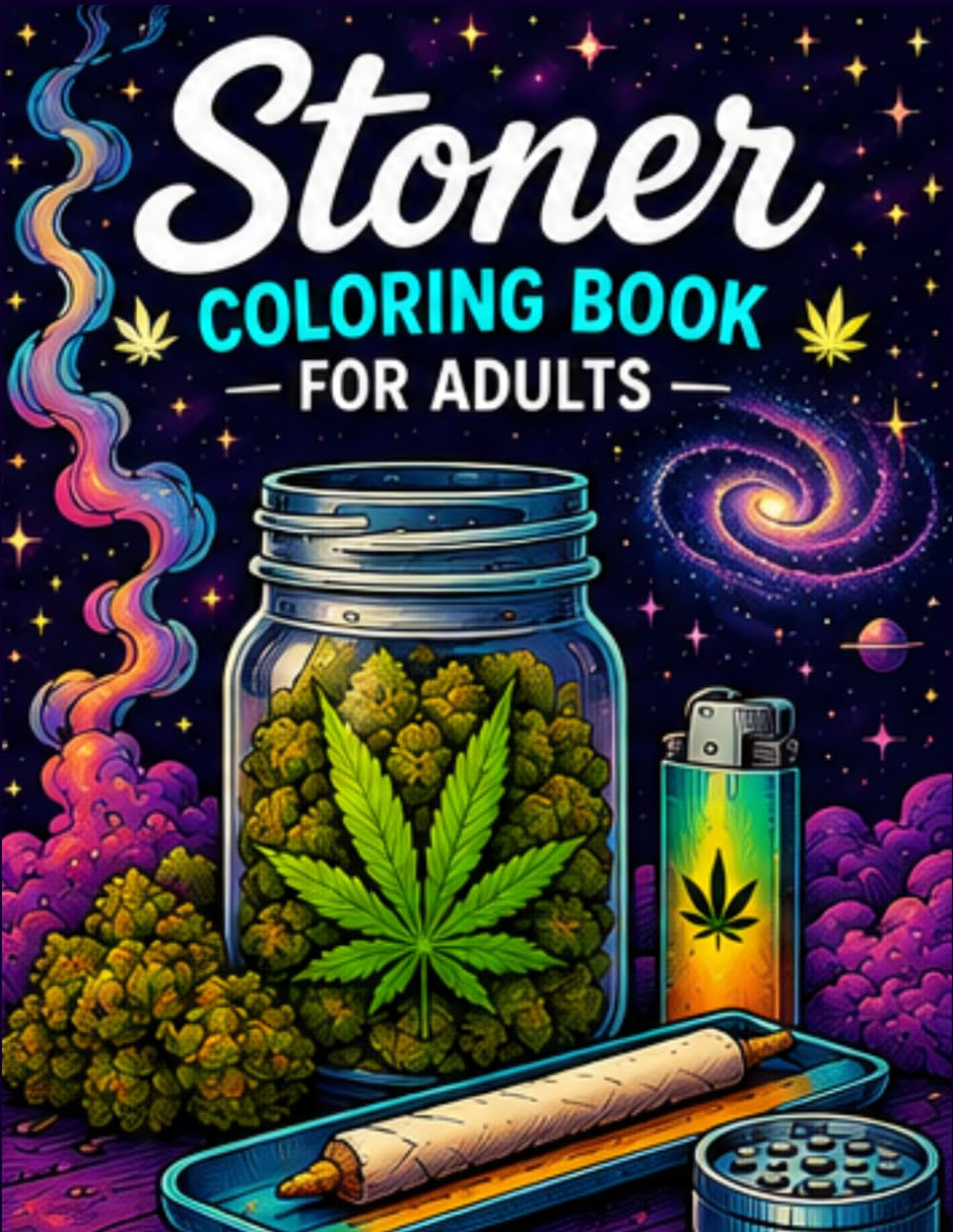 Stoner Coloring Book for Adults: 50 Trippy, Psychedelic & Cannabis-Inspired Designs for Relaxation, Stress Relief, Creativity, and High Vibes