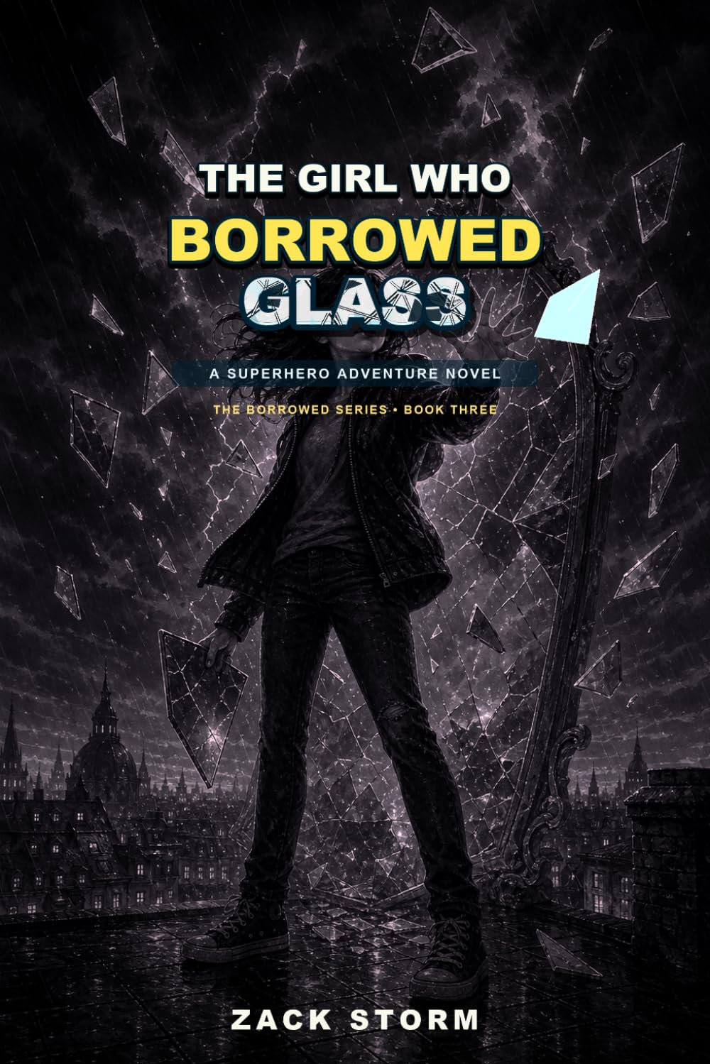 The Girl Who Borrowed Glass: A Superhero Adventure Novel (The Borrowed Series)