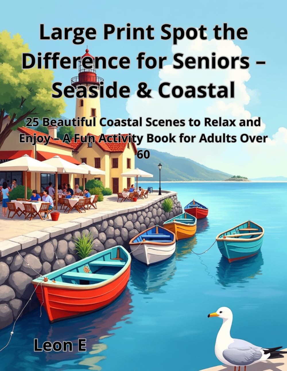 Large Print Spot the Difference for Seniors – Seaside & Coastal: 25 Beautiful Coastal Scenes to Relax and Enjoy – A Fun Activity Book for Adults Over 60