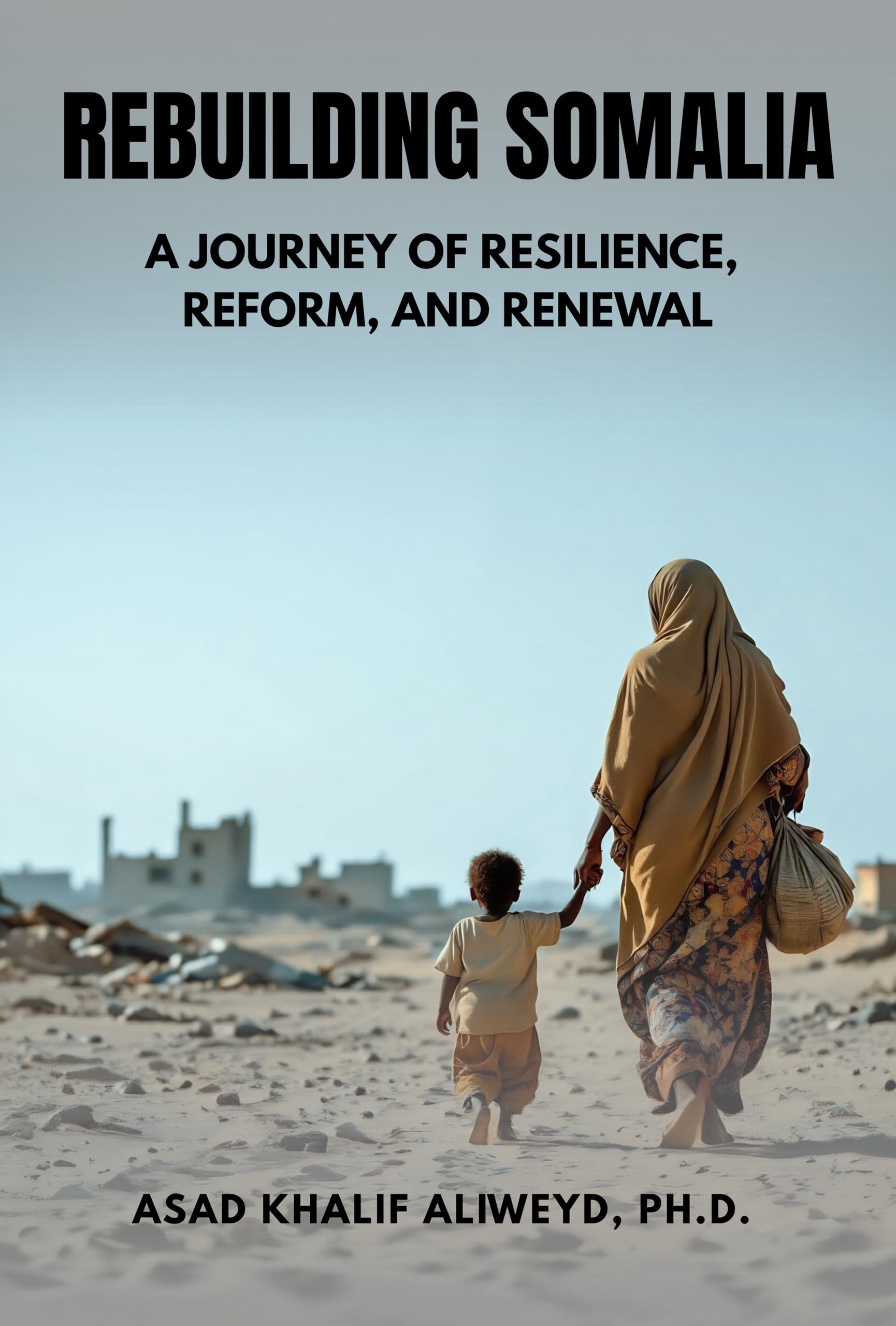 Rebuilding Somalia: A Journey of Resilience, Reform, and Renewal