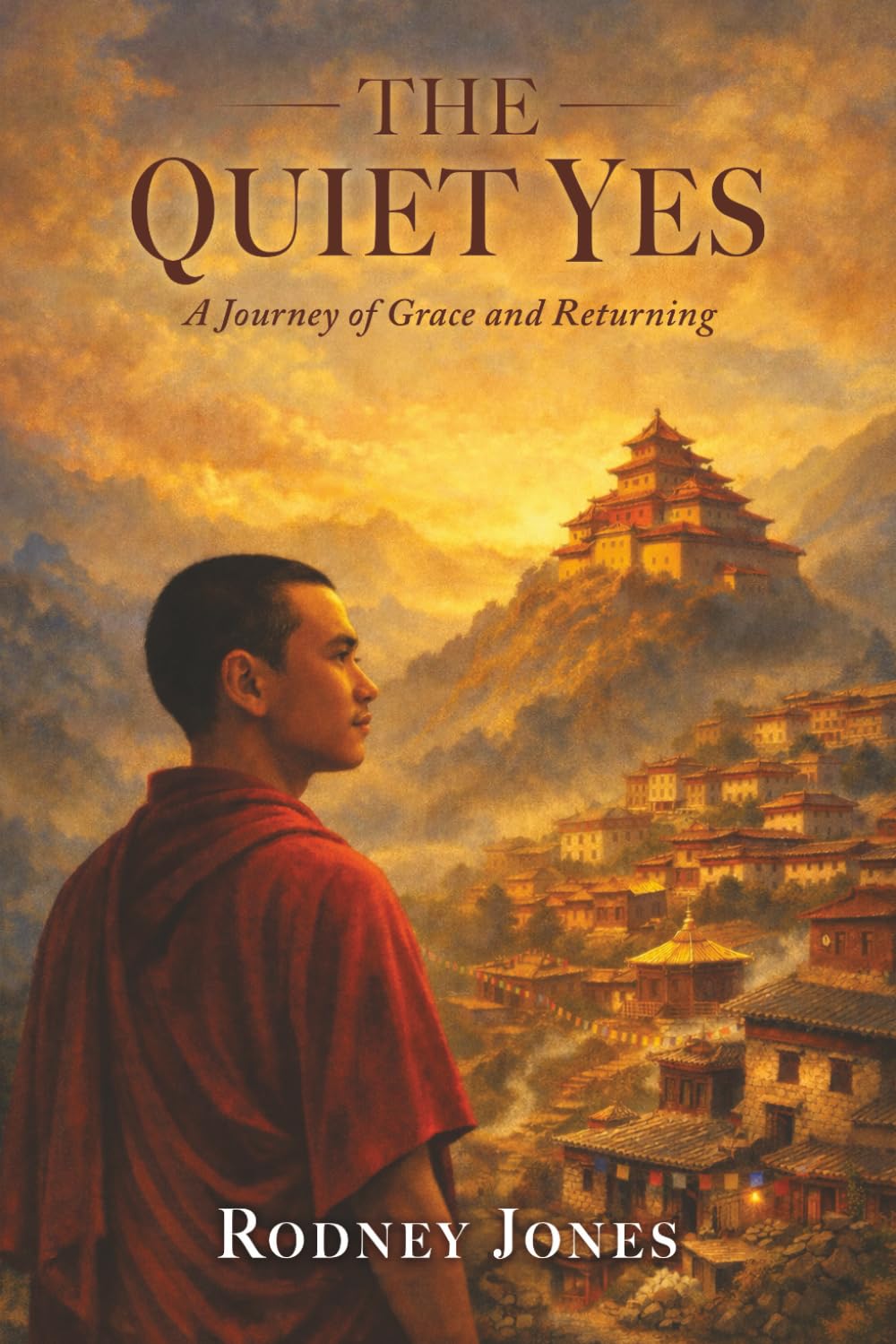 The Quiet Yes: A Journey of Grace and Returning (The Monastery)