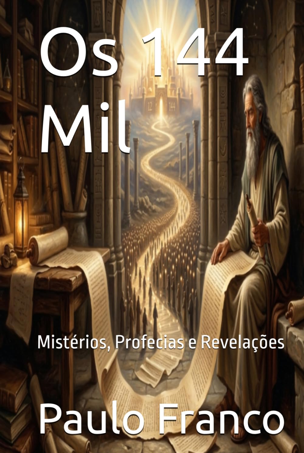 Os 144 Mil: Mistérios, Profecias e Revelações (Poesias & Autoajuda)