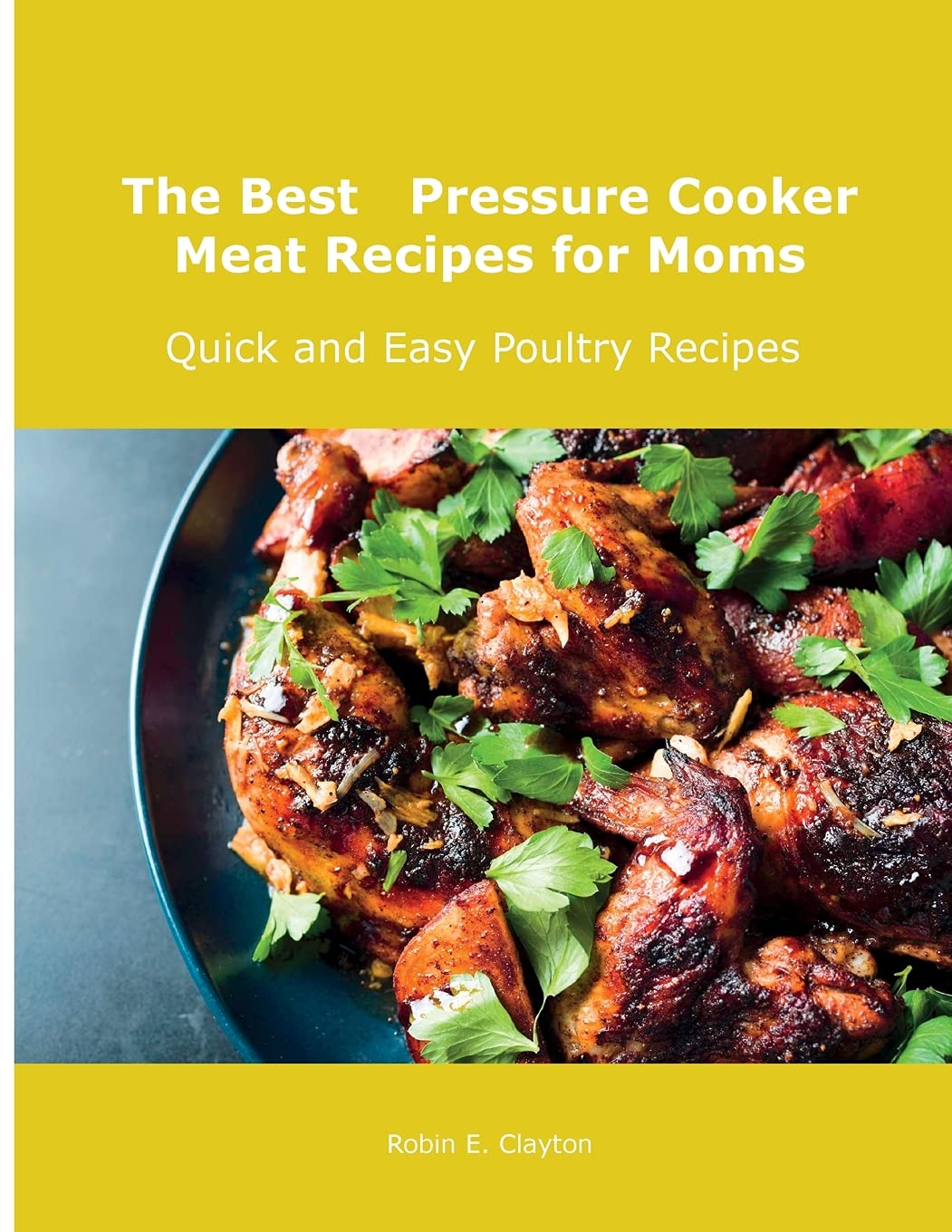 The Best Pressure Cooker Meat Recipes for Moms: Quick and Easy Poultry Recipes