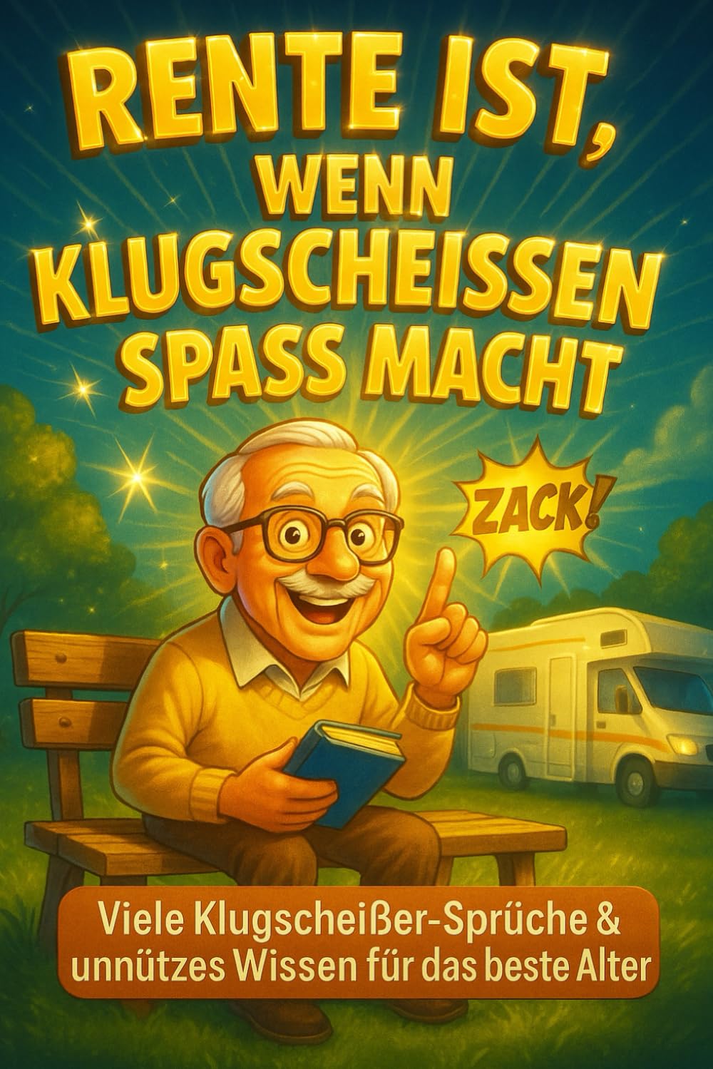 Rente ist, wenn Klugscheissen Spaß macht: Witzige Klugscheißer-Sprüche & unnützes Wissen für den Ruhestand