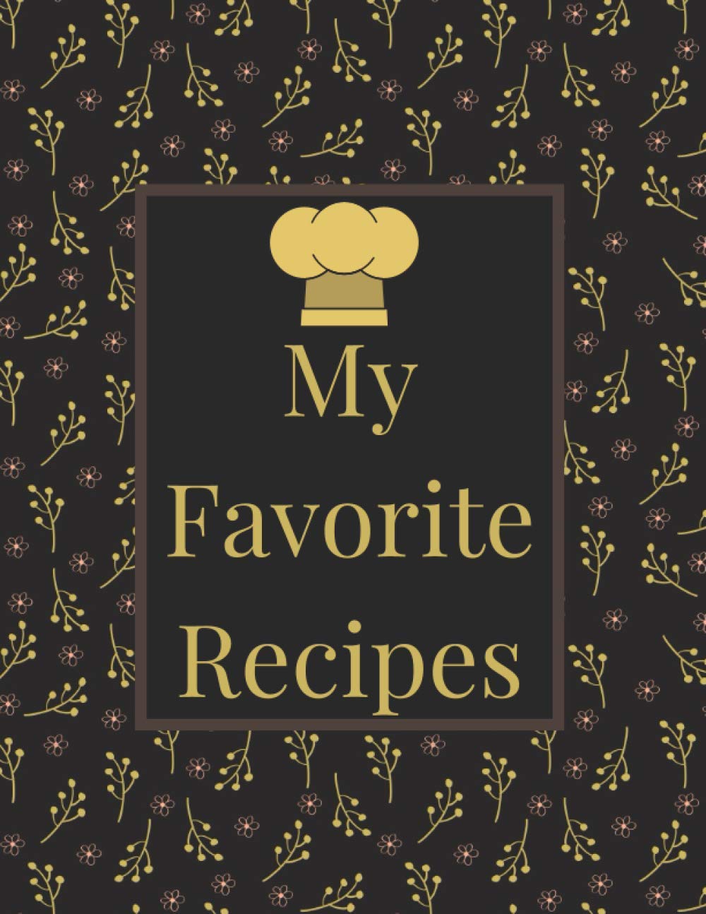 My Favorite Recipes: blank cookbook, Blank Recipe Book for Recording All Your Favorite Recipes - Create a Personal Collection of All Your Best ... Nifty gift (100-Recipe Journal and Organizer)