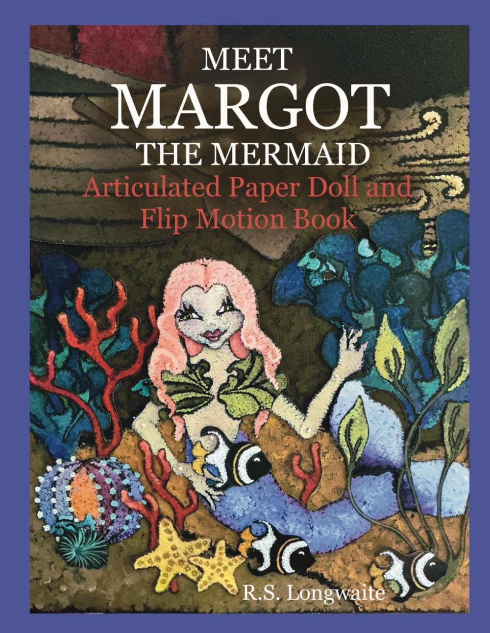 Meet Margot the Mermaid: Articulated Paper Doll and Flip Motion Book