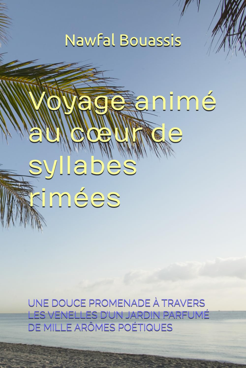 Voyage animé au cœur de syllabes rimées: UNE DOUCE PROMENADE À TRAVERS LES VENELLES D’UN JARDIN PARFUMÉ DE MILLE ARÔMES POÉTIQUES