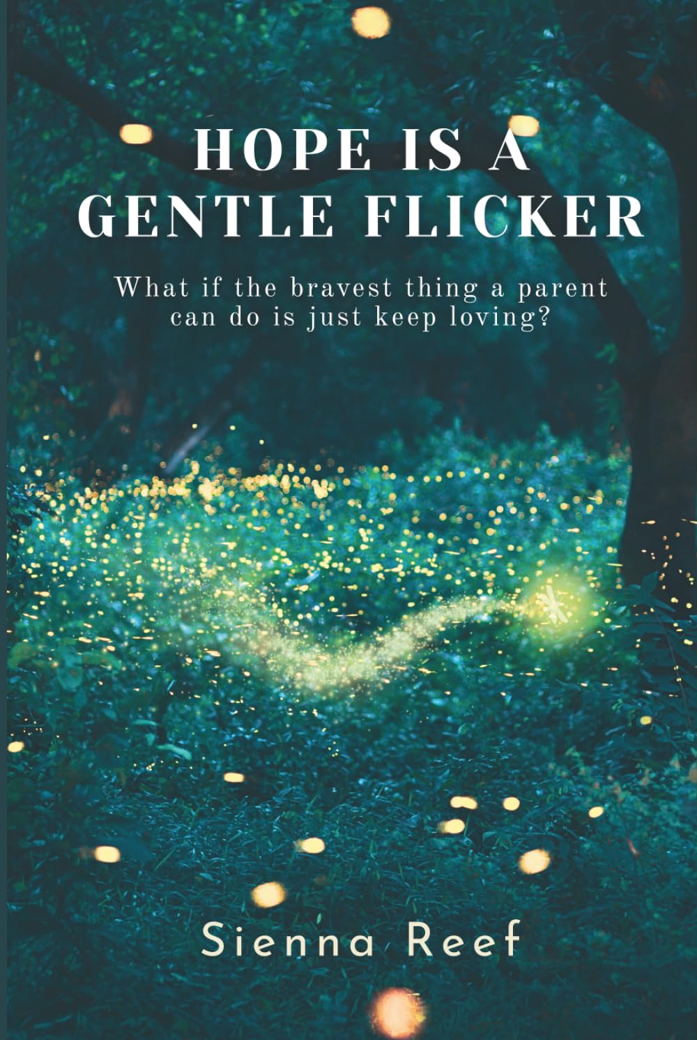 Hope Is A Gentle Flicker: What if the bravest thing a parent can do is just keep loving?