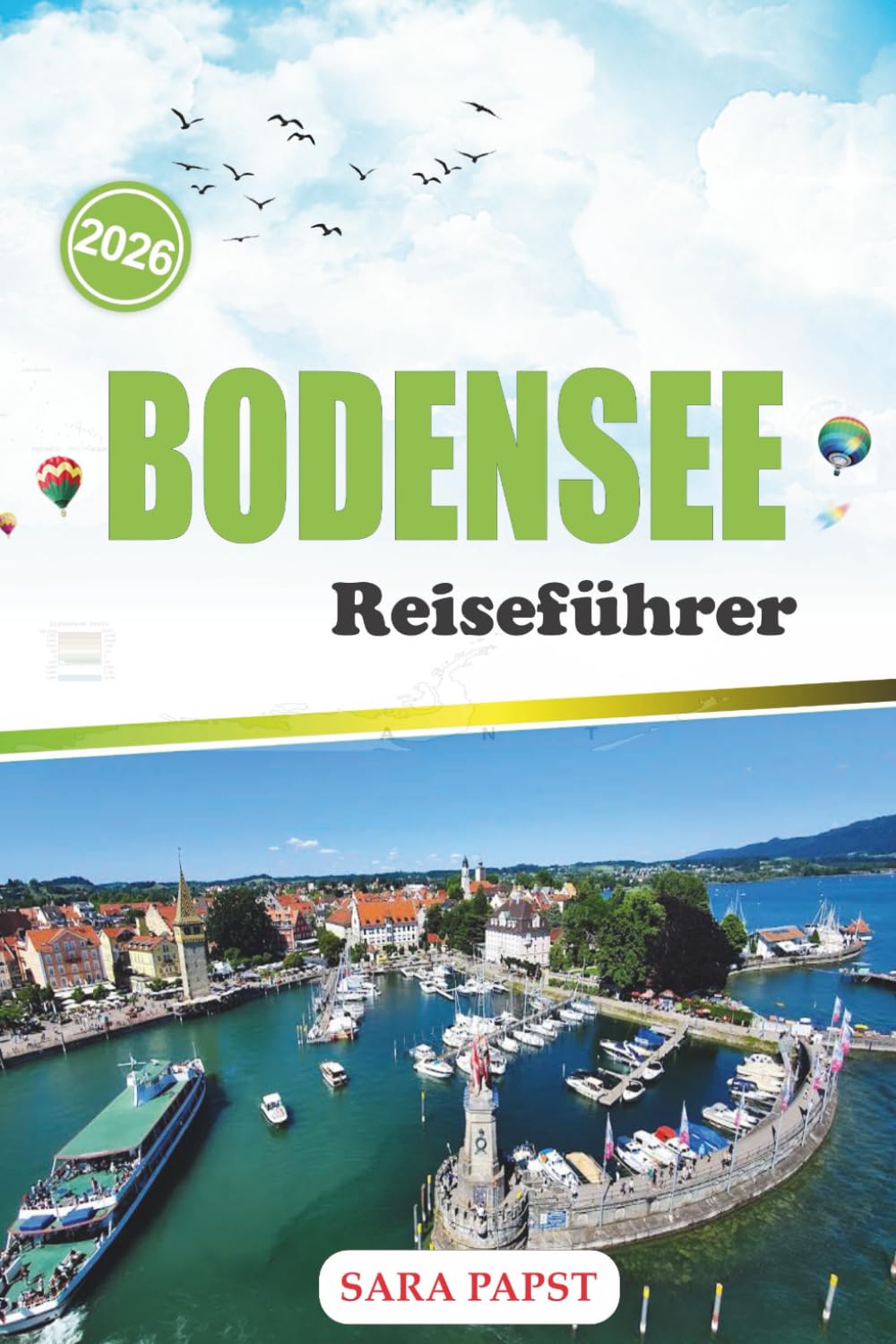 BODENSEE REISEFÜHRER 2026: Eine Reise entlang Europas Alpenküsten: Zeitlose Städte, sanfte Gewässer und malerischer Horizont