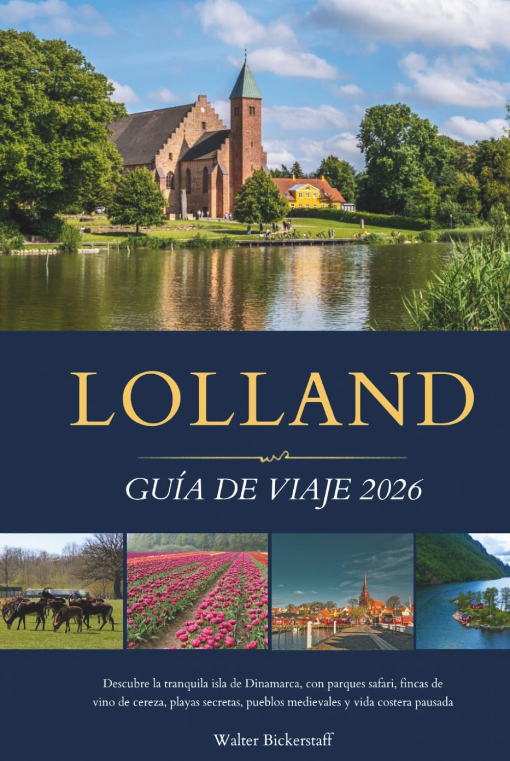 LOLLAND GUÍA DE VIAJE 2026: Descubre la tranquila isla de Dinamarca, con parques safari, fincas de vino de cereza, playas secretas, pueblos medievales y vida costera pausada