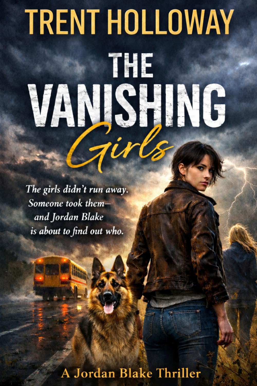 THE VANISHING GIRLS: A Jordan Blake Thriller (Nothing is what it appears to be)