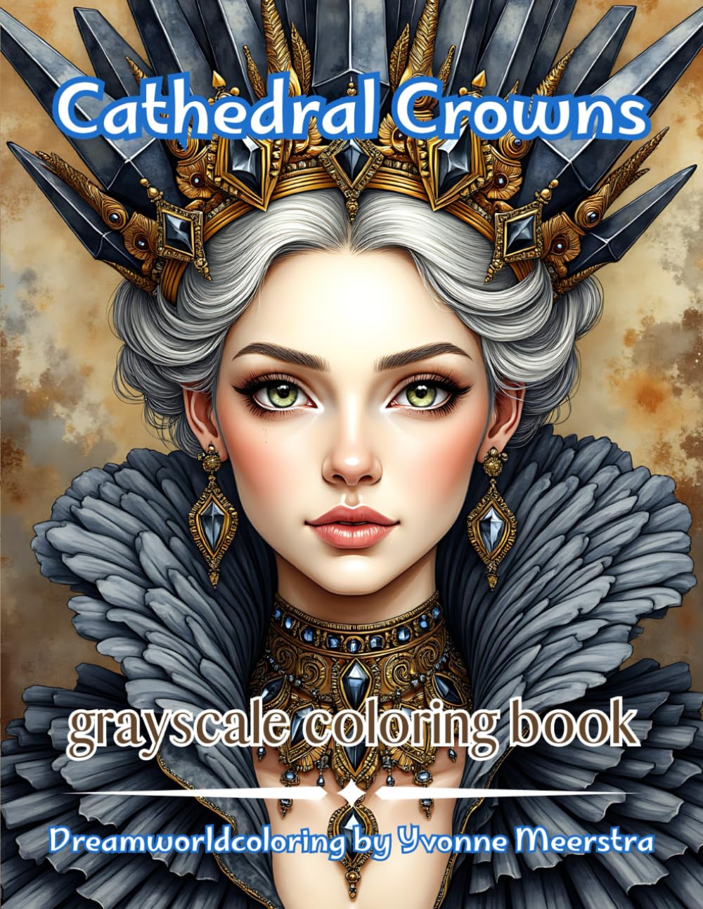 Cathedral Crowns: A Regal Fantasy Coloring Book for Adults with Ornate Crowns, Sacred Portraits and Mythic Queens