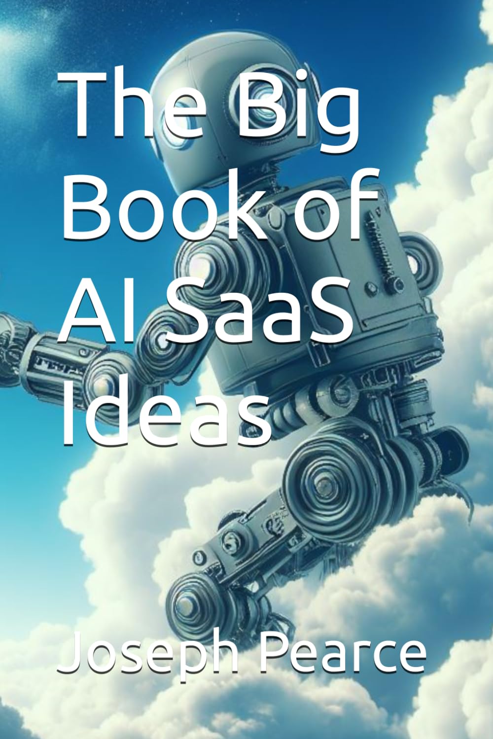 The Big Book of AI SaaS Ideas Paperback – Big Book, 18 January 2024
