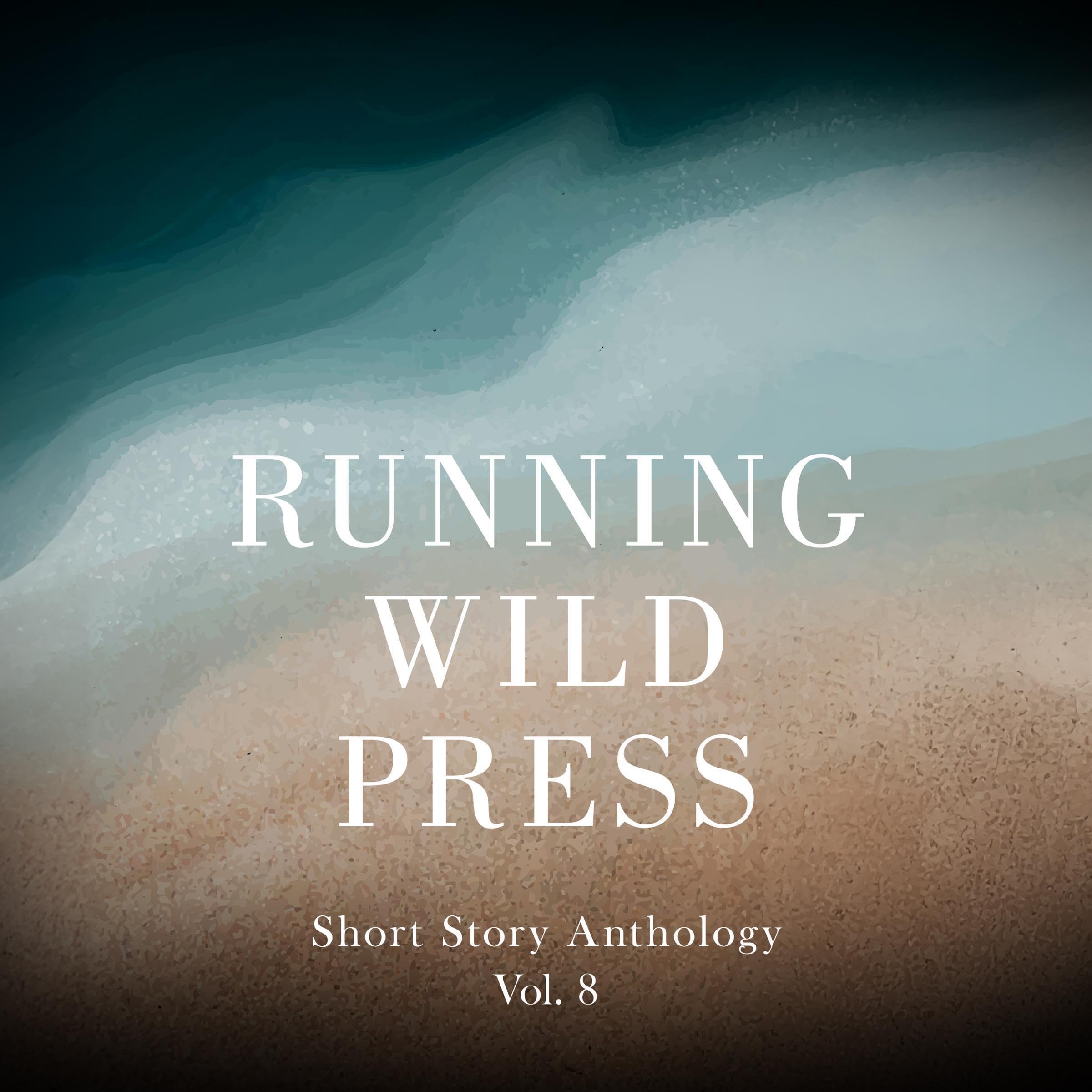 Running Wild Press Short Story Anthology, Volume 8