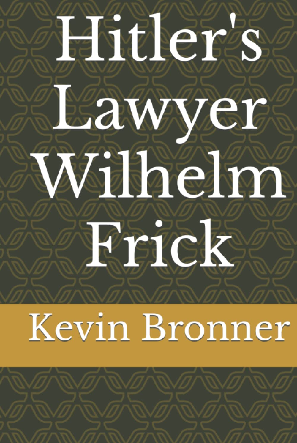 Hitler's Lawyer Wilhelm Frick
