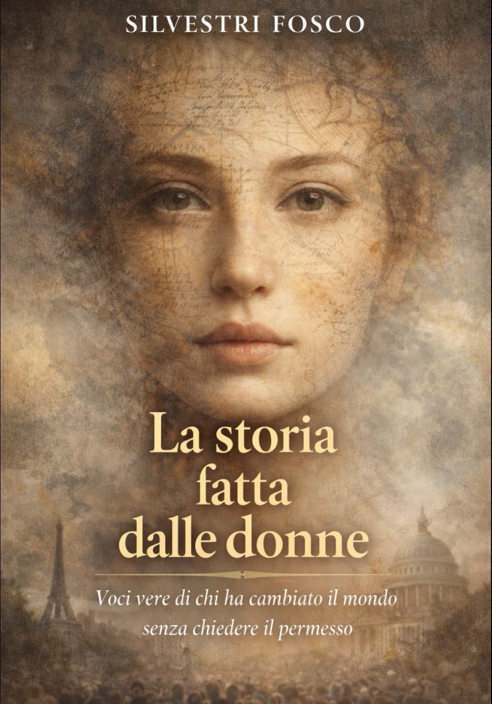 LA STORIA FATTA DALLE DONNE: Voci vere di chi ha cambiato il mondo senza chiedere il permesso