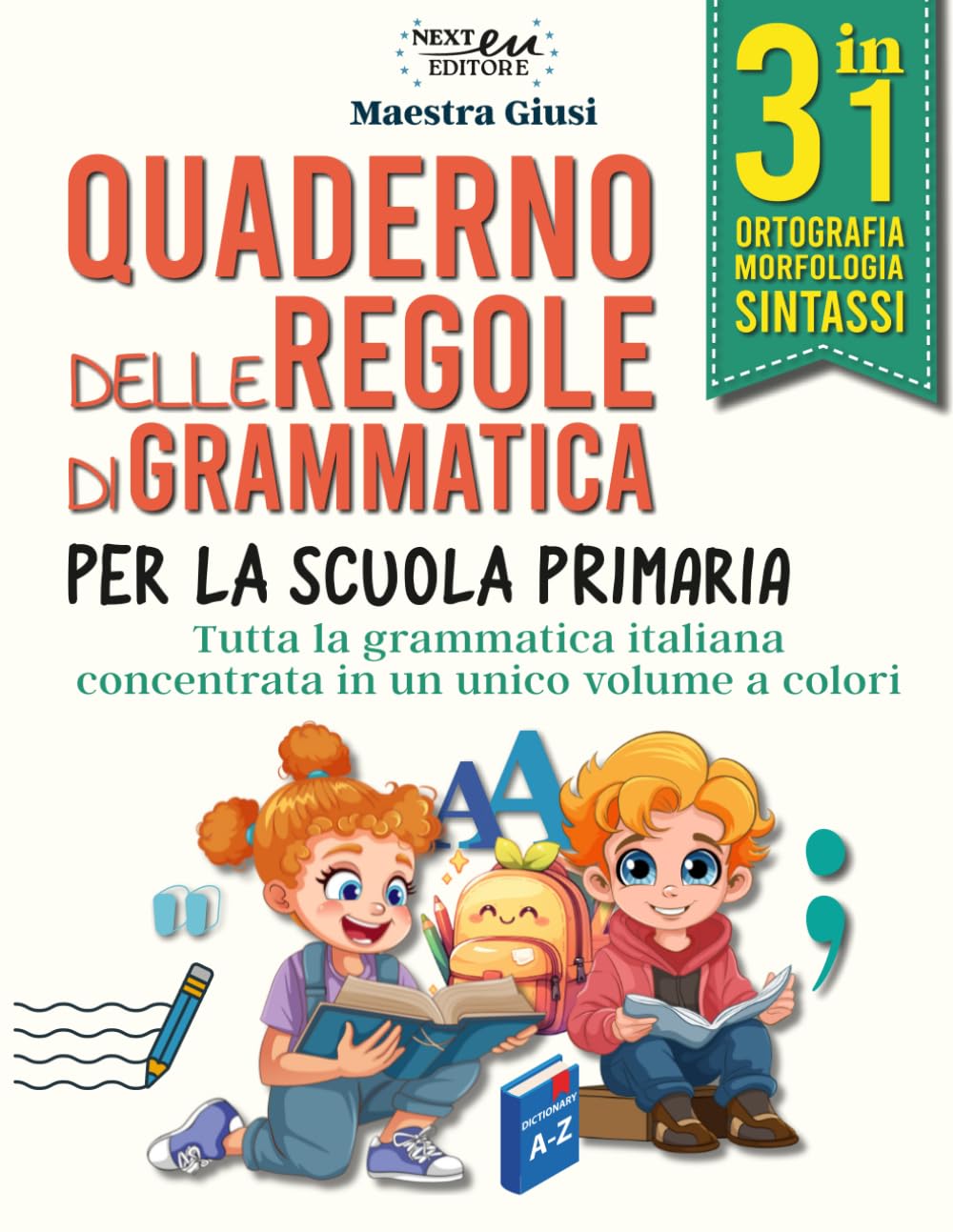 Quaderno delle regole di grammatica: Tutta la Grammatica Italiana in un unico Volume a Colori. 3 in 1: Ortografia, Morfologia e Sintassi. Per Genitori ed Insegnanti.