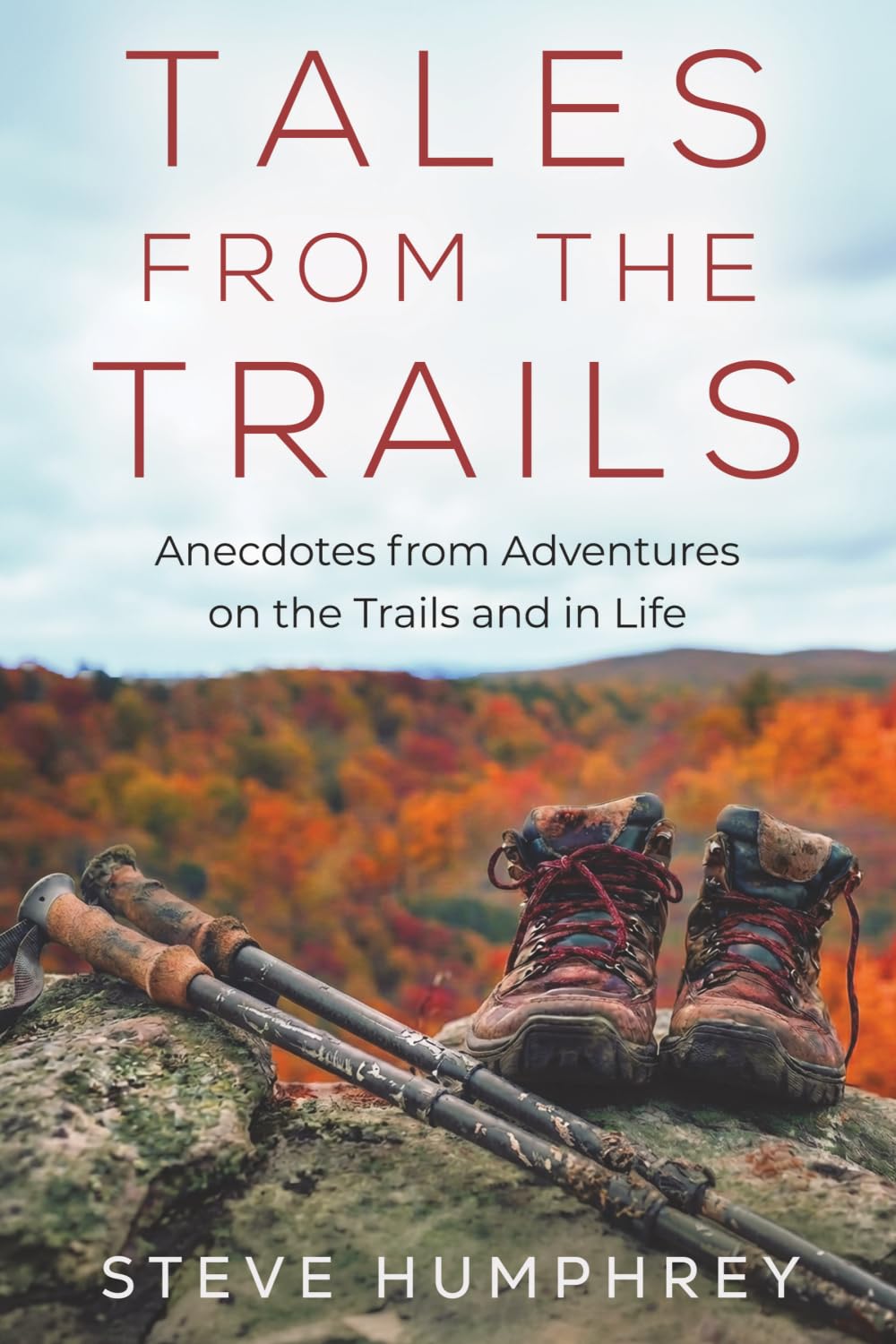 Tales from the Trails: Anecdotes from Adventures on the Trail and in Life