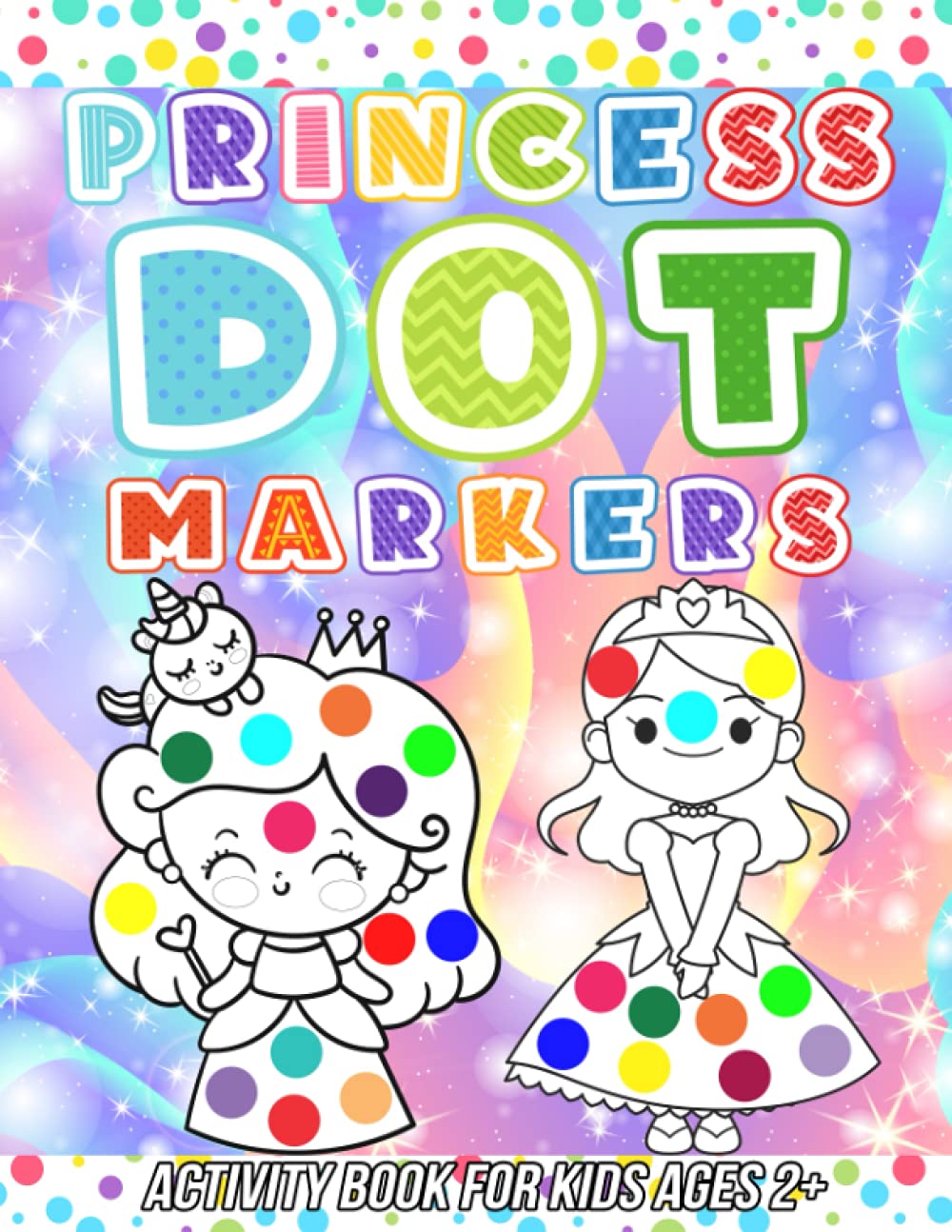 Princess Dot Markers Activity Book for Kids Ages 2+: Easy Toddler and Preschool Paint Dauber Coloring Sheets