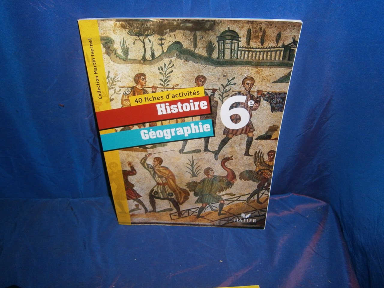 40 Fiches d'activités Histoire Géographie 6e : Ivernel, Martin