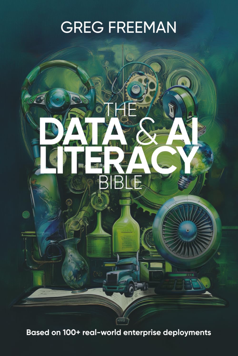 The Data & AI Literacy Bible: Based on 100+ real-world enterprise deployments