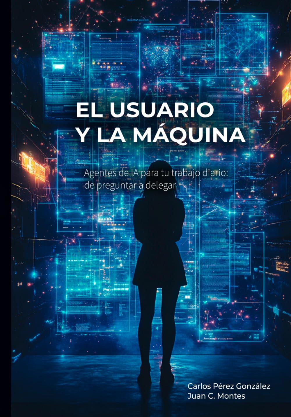 El Usuario y la Máquina: Agentes de IA para tu trabajo diario: de preguntar a delegar (El Profesional y la Máquina)