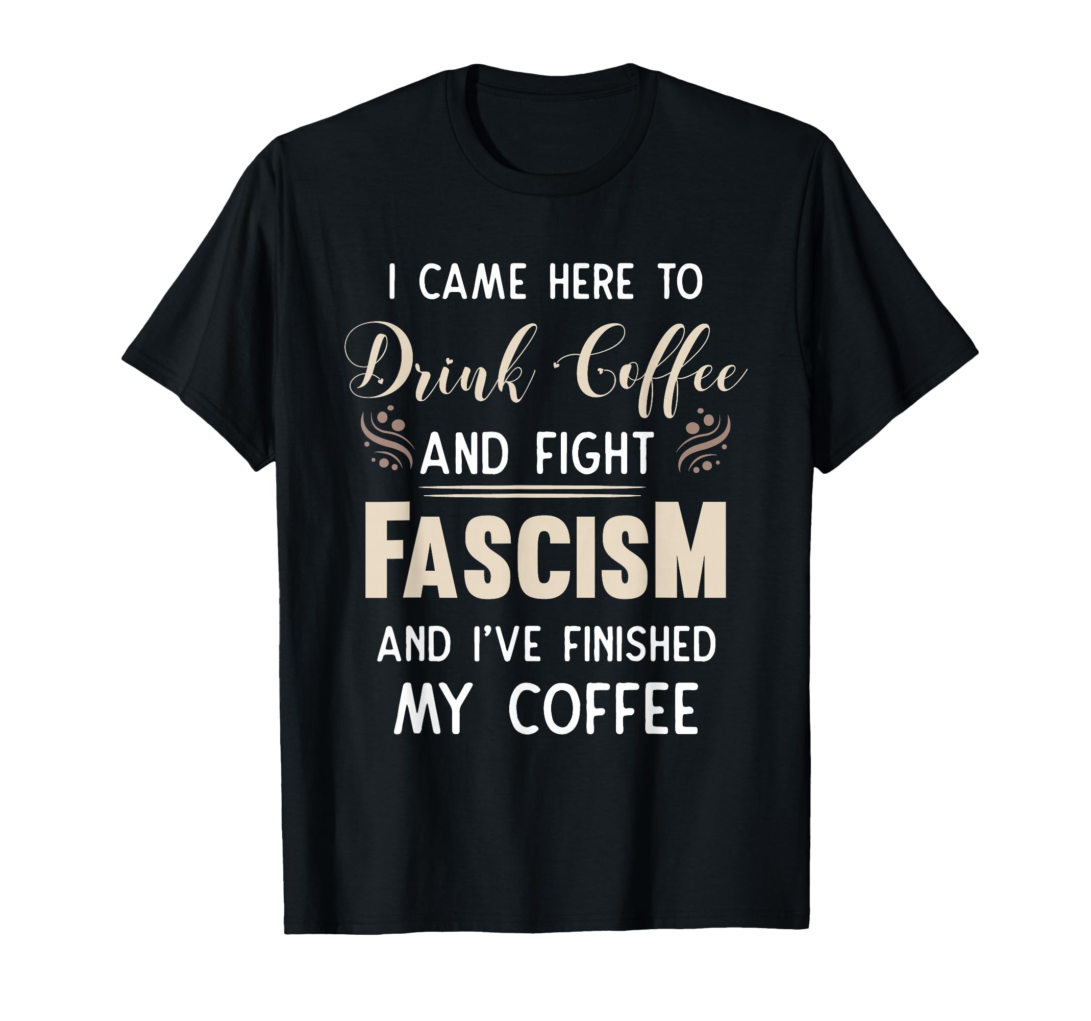 Anti Fascist Drink Coffee and Fight Fascism T-Shirt