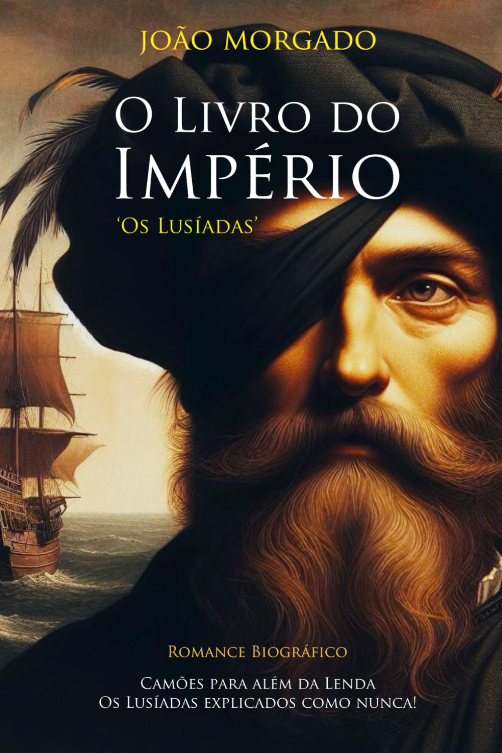 O LIVRO DO IMPÉRIO: Camões para além da lenda, Os Lusíadas explicados como nunca.