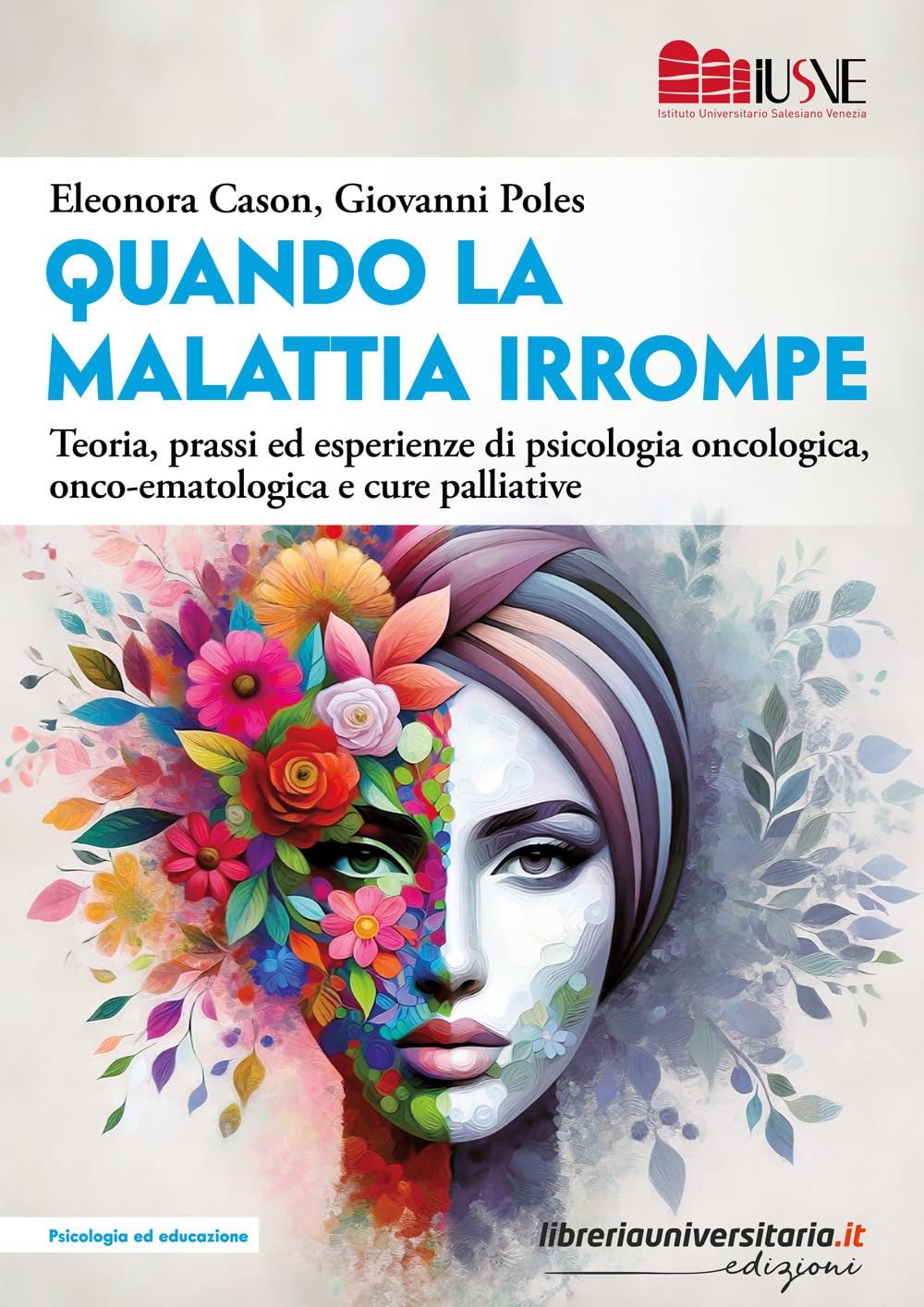 «Quando La Malattia Irrompe». Teoria, Prassi Ed Esperienze Di Psicologia Oncologica, Onco-Ematologica E Cure Palliative - 4