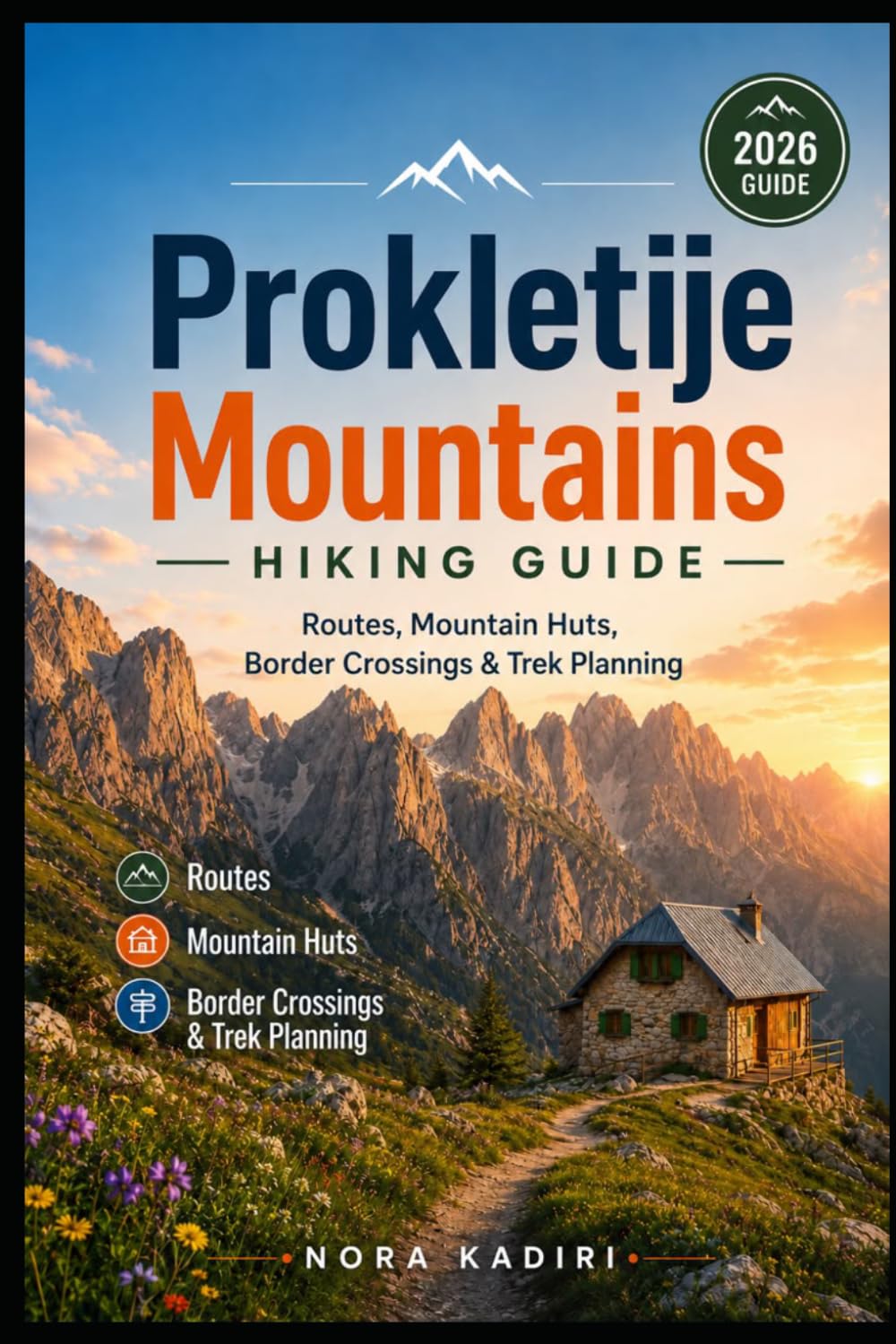 Prokletije Mountains Hiking Guide: Routes, Mountain Huts, Border Crossings & Trek Planning