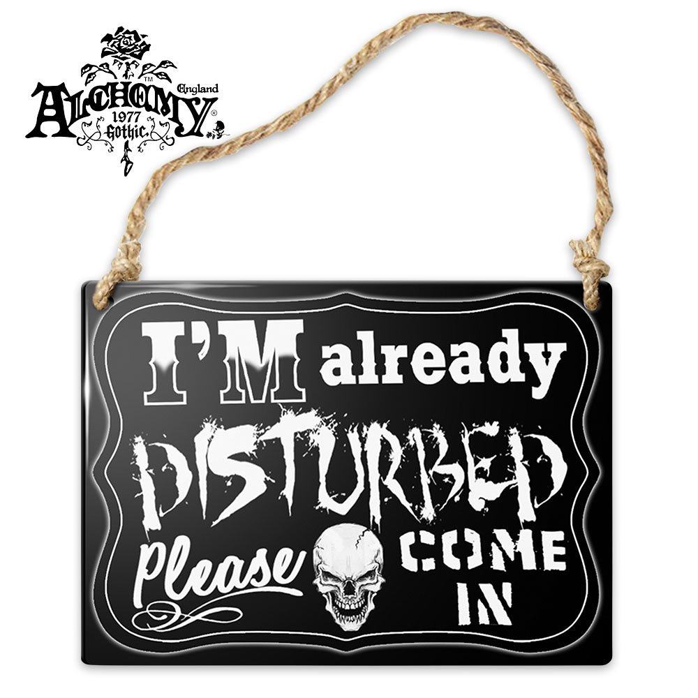 Alchemy GothicAlchemy Gothic SMALL Hanging Metal Sign I'm Already Disturbed Skull