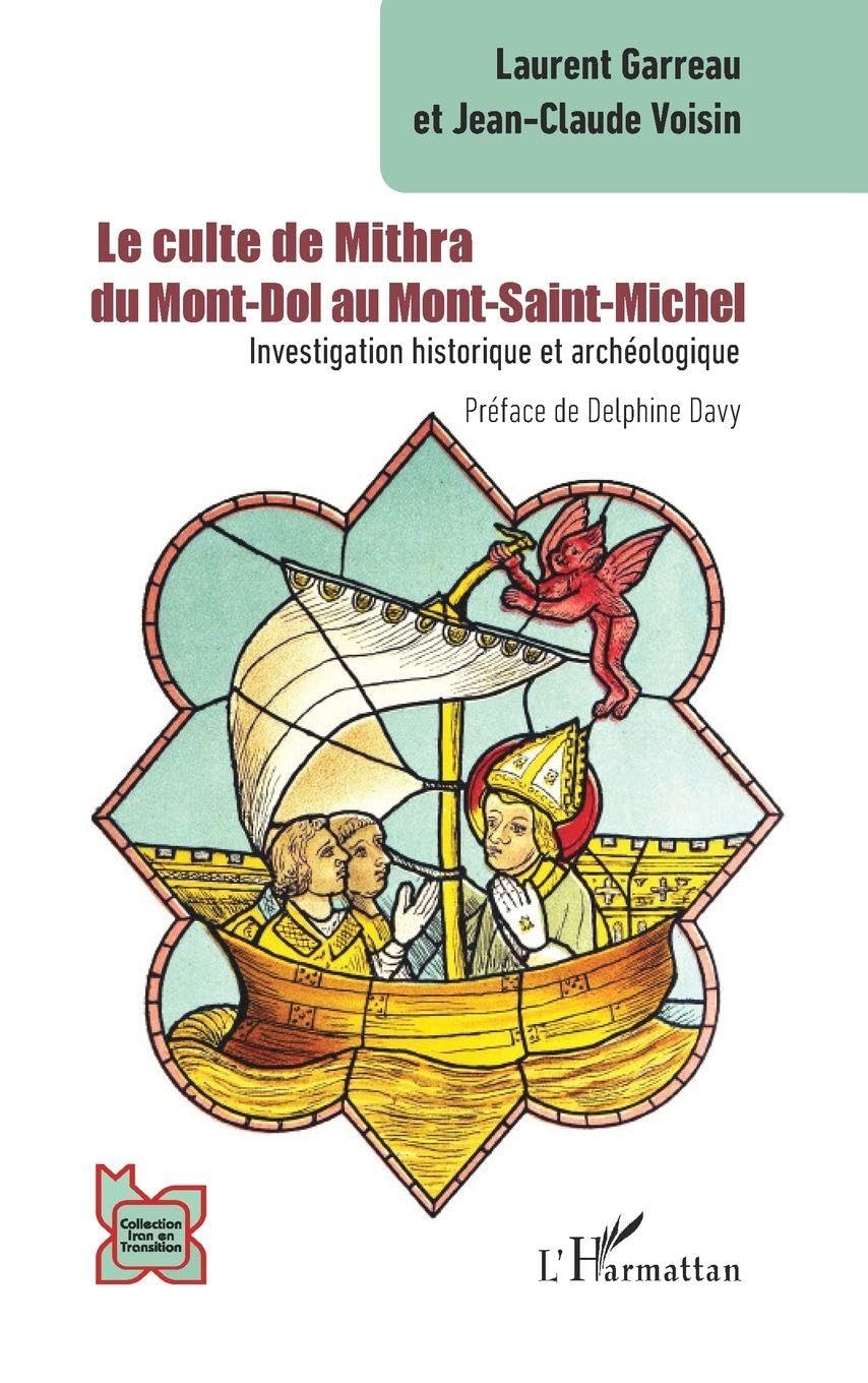 Le culte de Mithra du Mont-Dol au Mont-Saint-Michel: Investigation historique et archéologique (L'Iran En Transition)