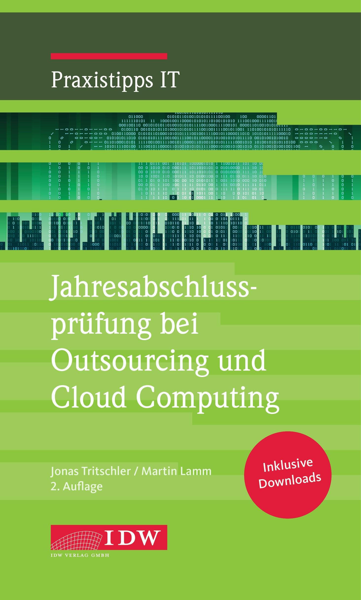 Jahresabschlussprüfung bei Outsourcing und Cloud Computing (IDW Praxistipps IT: Digitalisierungshilfe für Wirtschaftsprüfer)