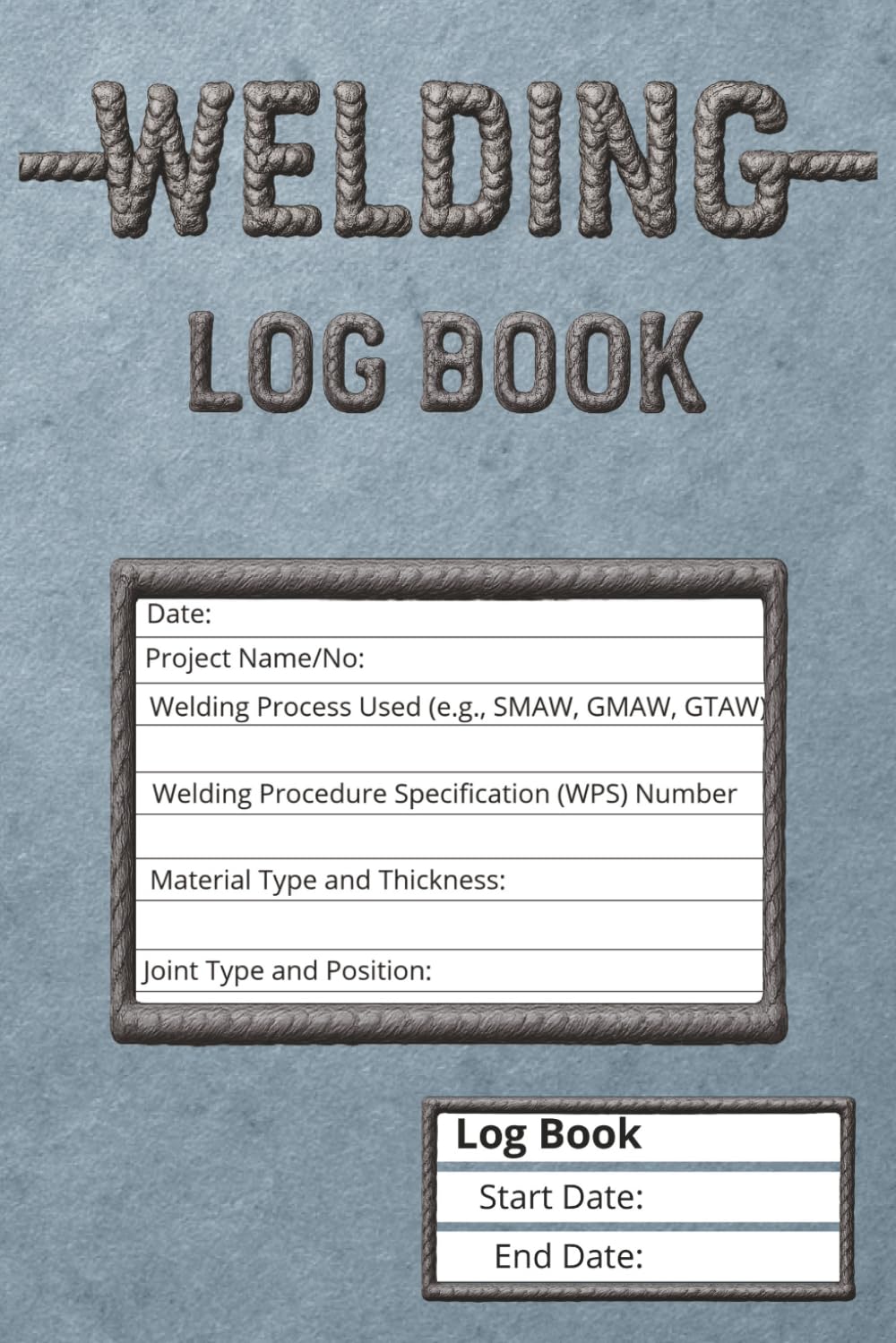 Welding Log Book: Comprehensive Record-Keeping for Professional Welders: Track 28 Welding Jobs with Safety Logs, Client Details, Sketch Pages & Notes