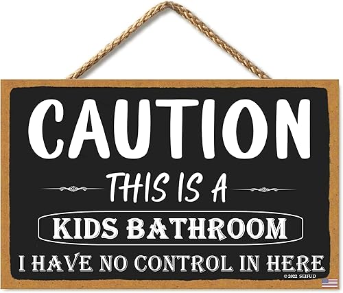 SEIFUD Caution This Is a Kids Bathroom I Have No Control in Here, 11 x 6 pulgadas, letrero colgante de madera para baño, letreros de baño,