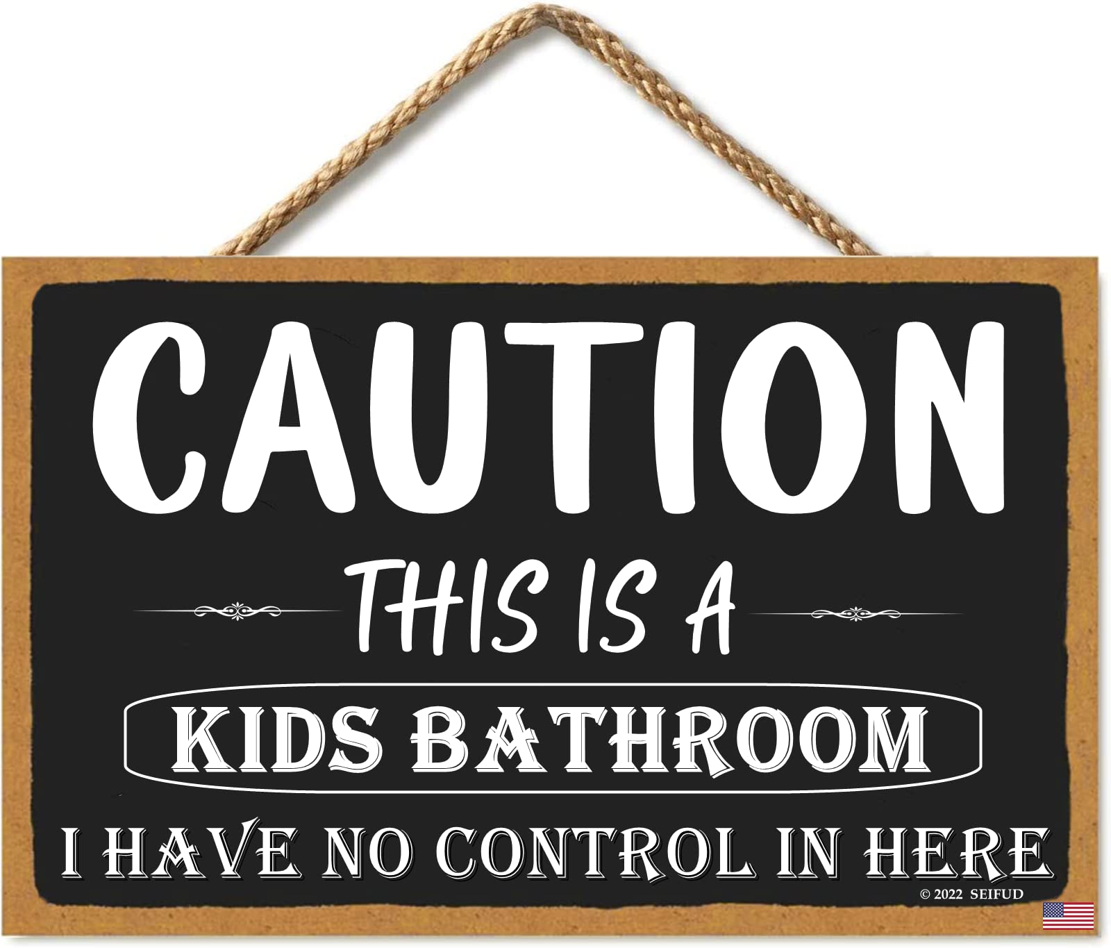 SEIFUD Caution This Is a Kids Bathroom I Have No Control in Here, 11 X 6 Inches, Bathroom Wood Hanging Sign, Bathroom Signs, Bath Decor, Restroom