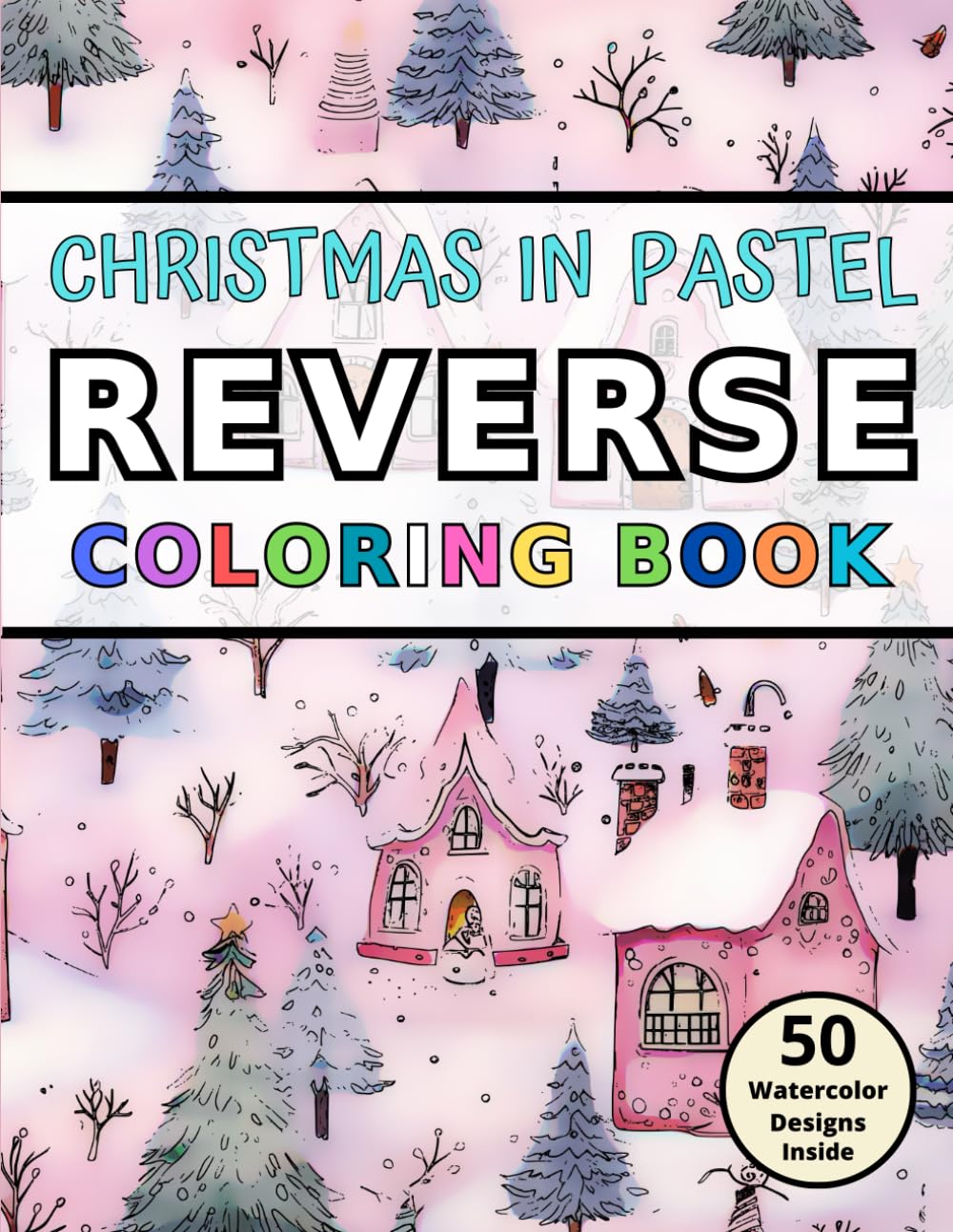 Christmas in Pastel Reverse Coloring Book: Relaxation and Stress Relief through Drawing Lines on Watercolor Images