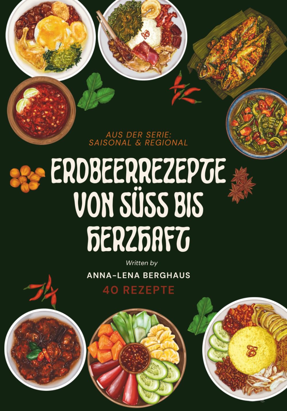 Erdbeerrezepte von süß bis herzhaft: aus der Serie Saisonal & Regional