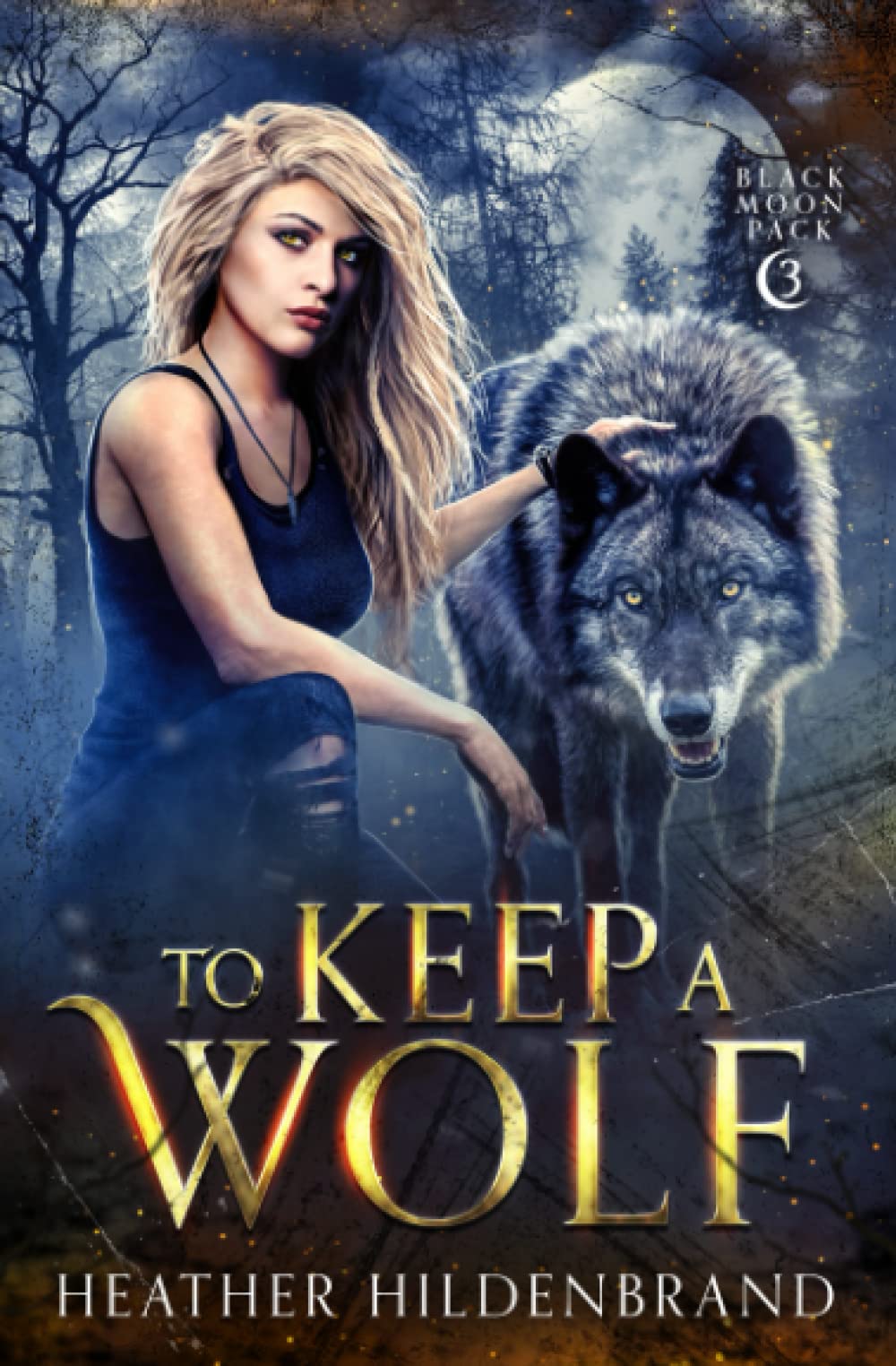 To Keep A Wolf: 3 (Black Moon Pack)
