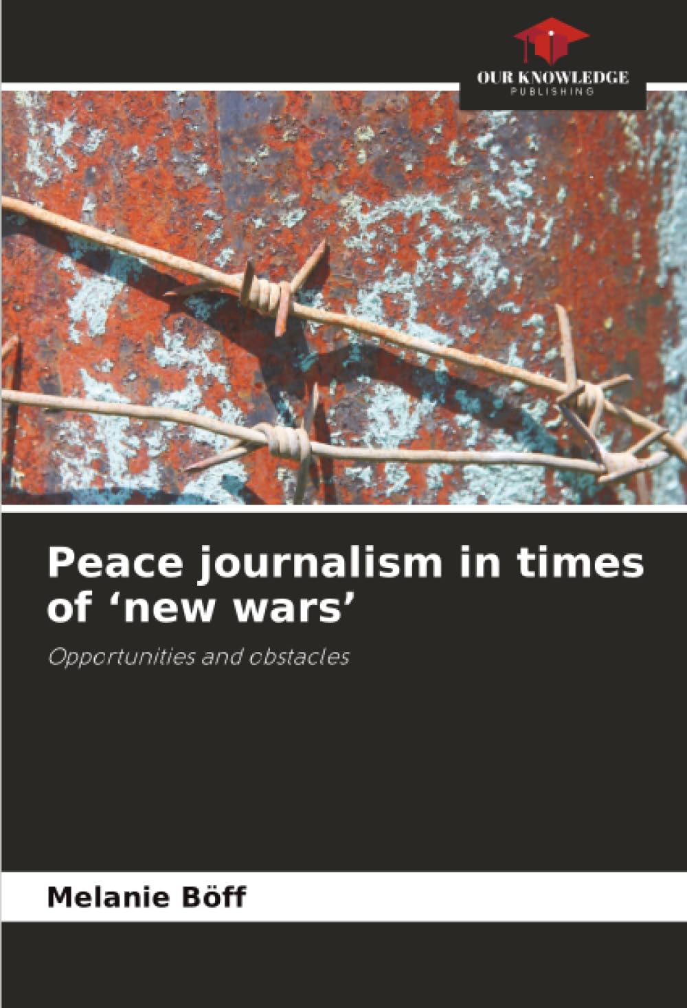 Peace journalism in times of ‘new wars’: Opportunities and obstacles