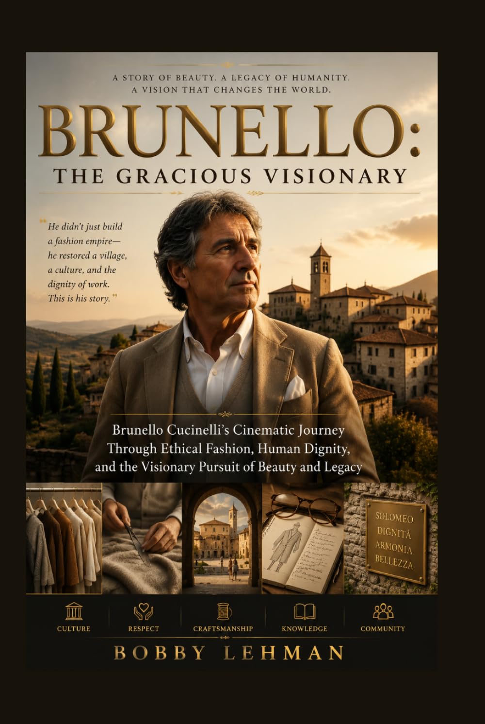 Brunello: The Gracious Visionary: Brunello Cucinelli’s Cinematic Journey Through Ethical Fashion, Human Dignity, and the Visionary Pursuit of Beauty and Legacy