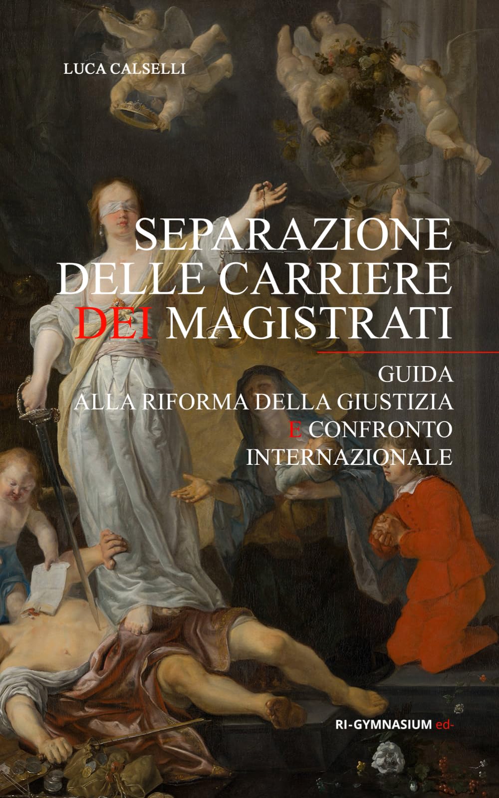 SEPARAZIONE DELLE CARRIERE DEI MAGISTRATI: Guida alla Riforma della Giustizia e Confronto Internazionale