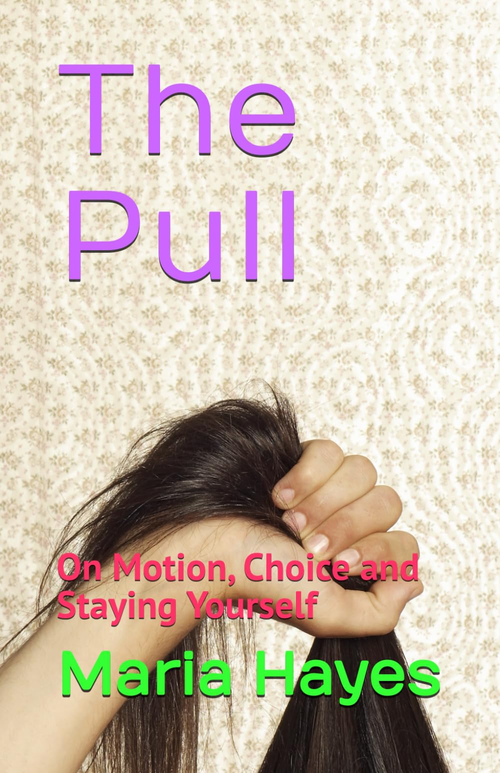 The Pull: On Motion, Choice and Staying Yourself