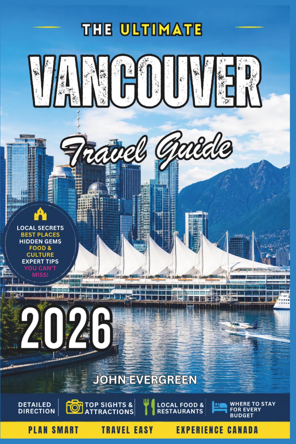 Vancouver Travel Guide 2026: Discover Top Attractions, Scenic Waterfronts, Mountain Adventures, Local Food, Day Trips, Hidden Gems & Insider Tips for Every Traveler