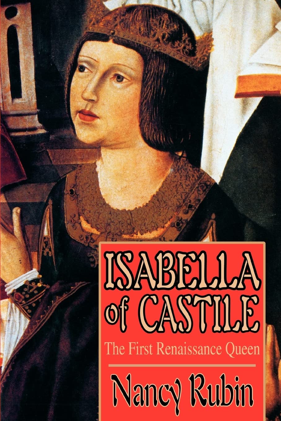 Isabella of Castile: The First Renaissance Queen