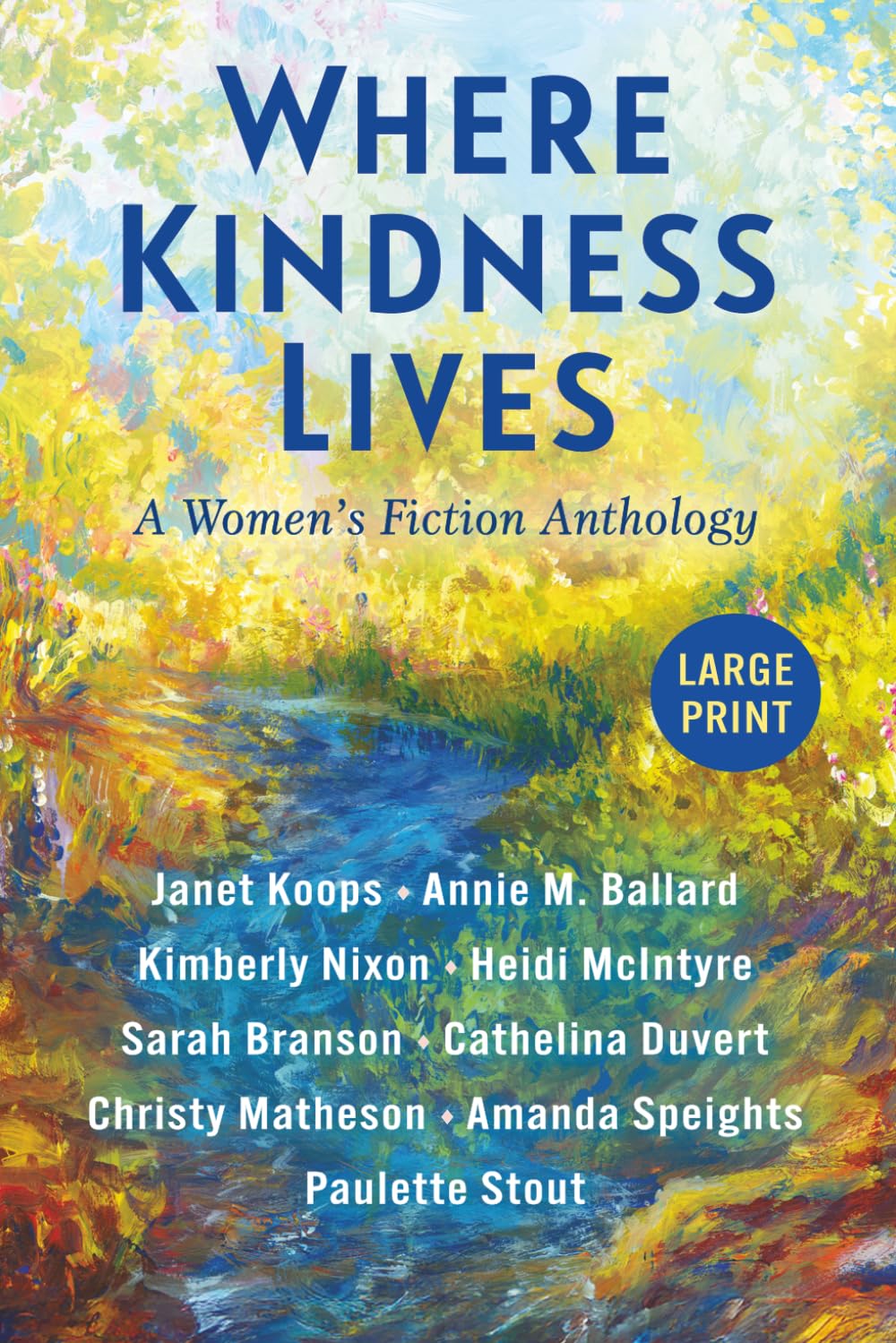 Where Kindness Lives: A Women's Fiction Anthology (Large Print Edition)
