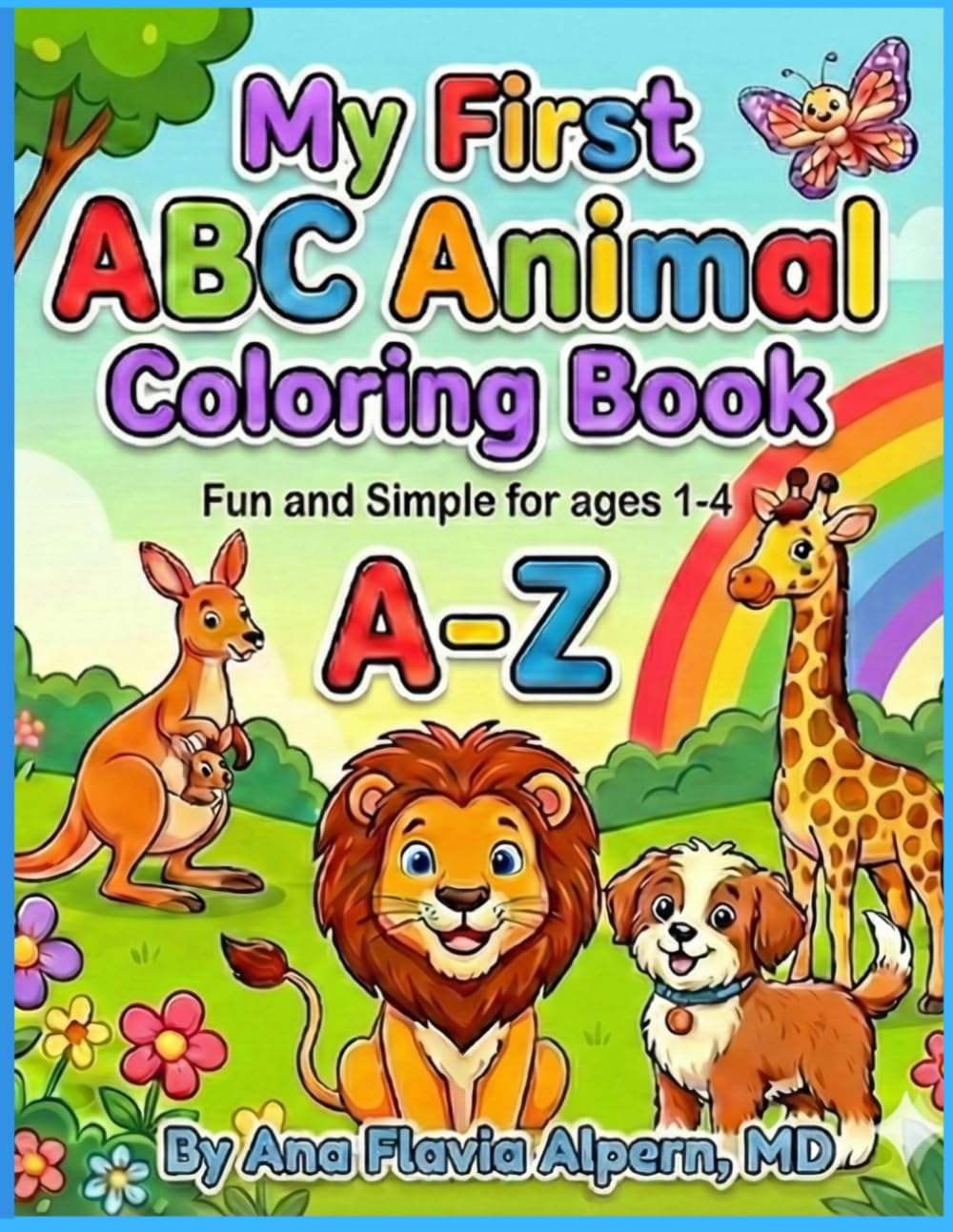 My First ABC Animal Coloring Book: A Fun & Simple A-Z Animal Coloring Book for Young Minds. The Big Bold Pictures of This Coloring Book Will Help Kids ... and Learn the Letters of The Alphabet.